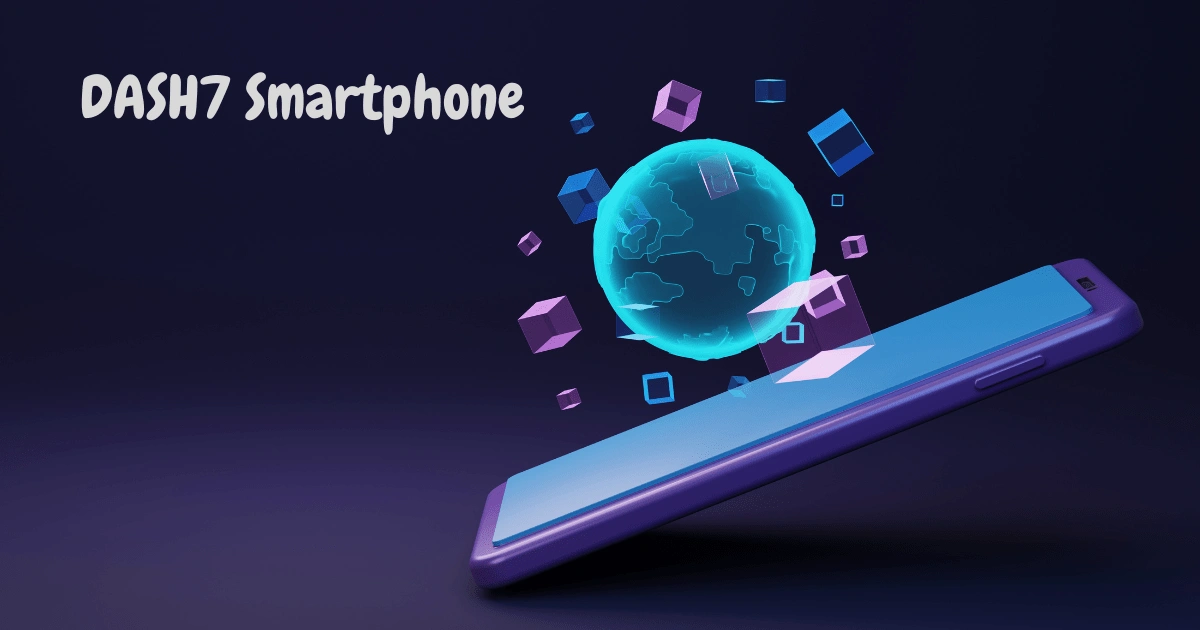 Get Updated and Get Advanced with DASH7 Smartphone